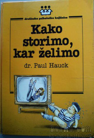 Knjiga KAKO STORIMO, KAR ŽELIMO, Dr. Paul Hauck, odlično ohranjena, 3 eur